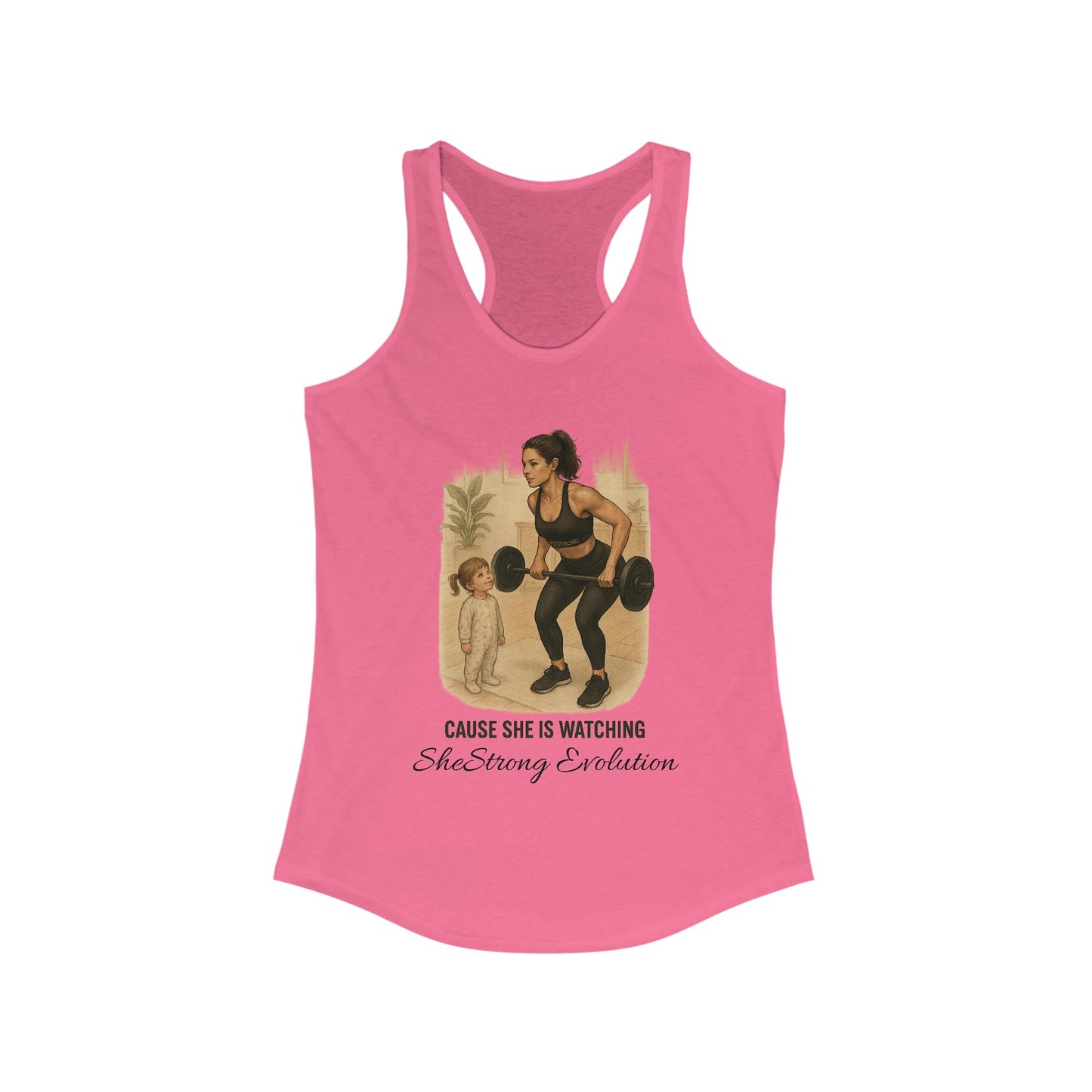 Pink women's racerback tank with Cause She is Watching Fitness Tank design of mother lifting weights and daughter watching.