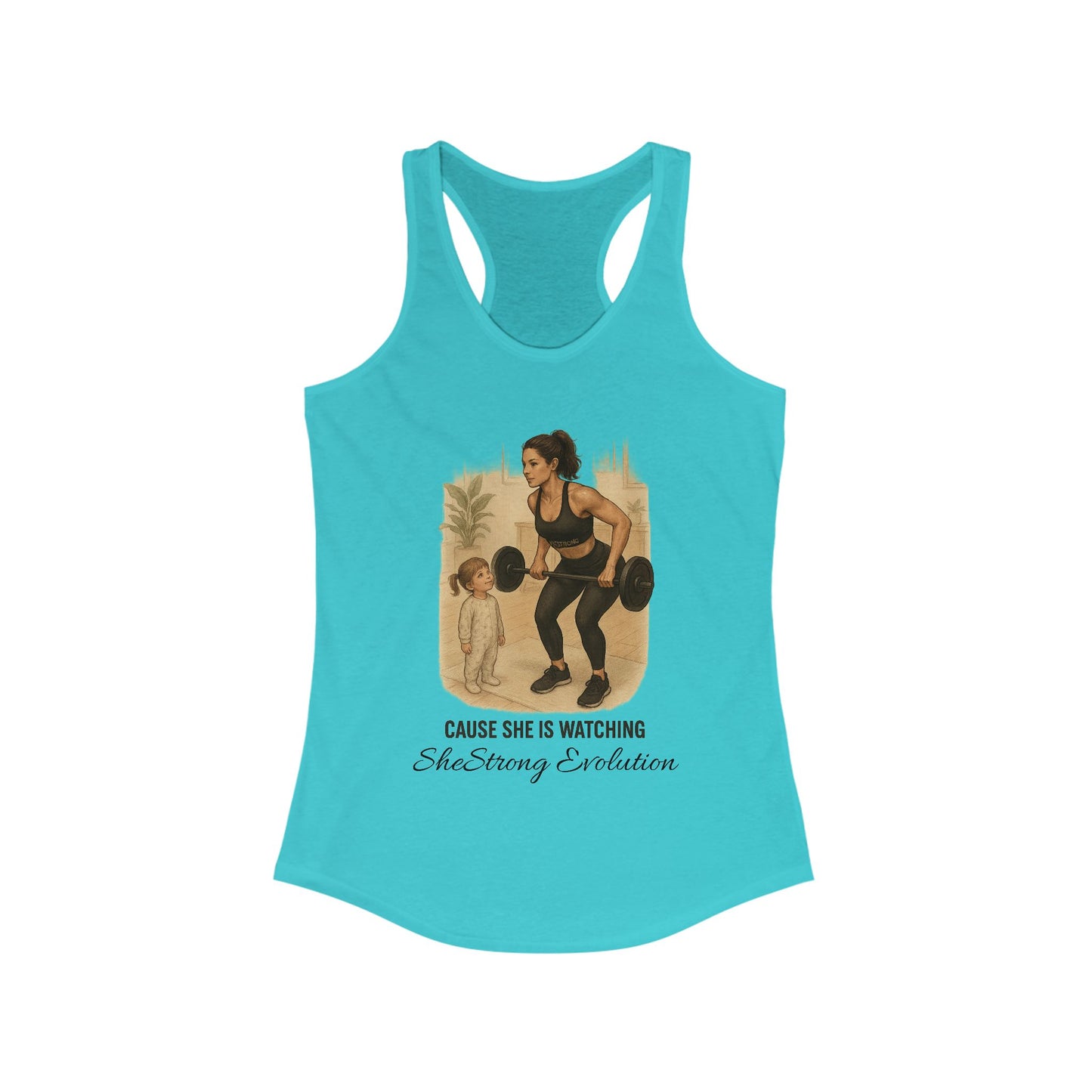 Cause She is Watching Fitness Tank with mother lifting weights as daughter watches, inspirational workout tank top.